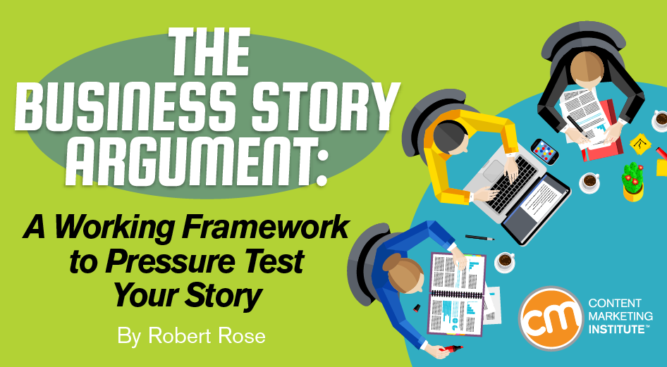 The Business Story Argument: A Working Framework to Pressure Test Your Story