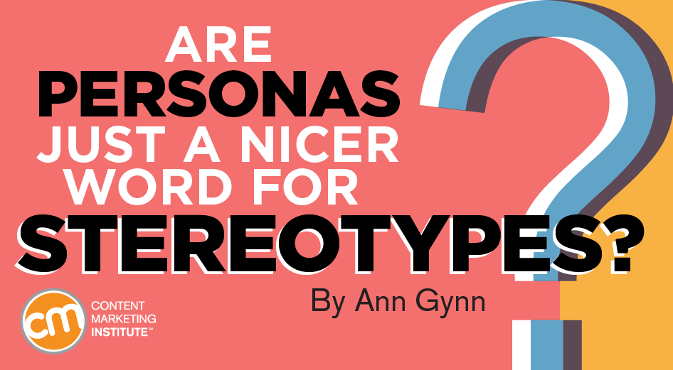 Are Personas Just a Nicer Word for Stereotypes?