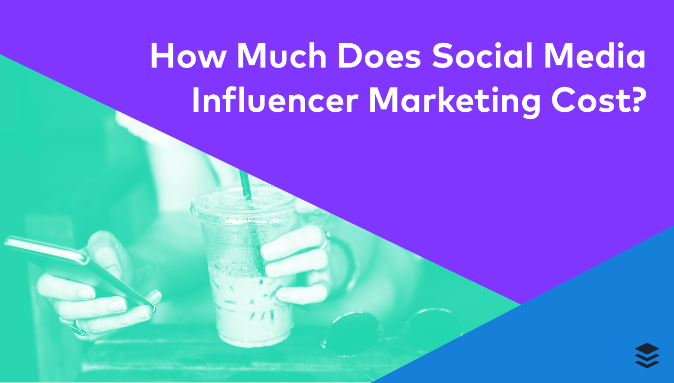 How Much Does Social Media Influencer Marketing Cost?