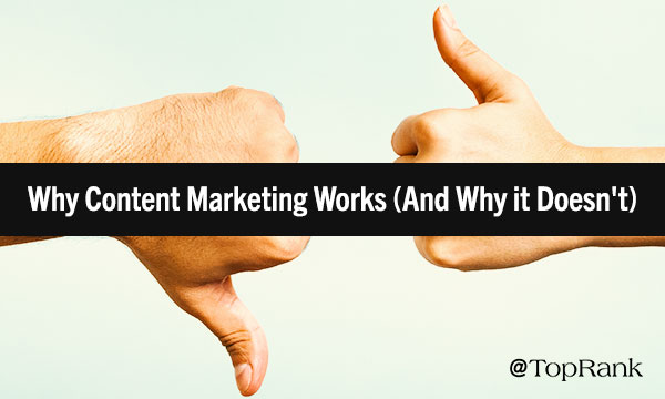 5 Reasons Why B2B Content Marketing Works & 5 Reasons It Doesn’t