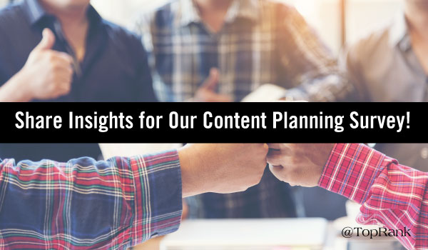 Calling All Content Marketers: Sound Off in Our Content Marketing Planning Survey!