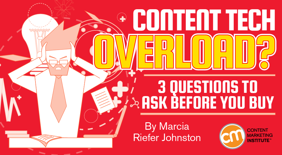 Content Tech Overload? 3 Questions to Ask Before You Buy