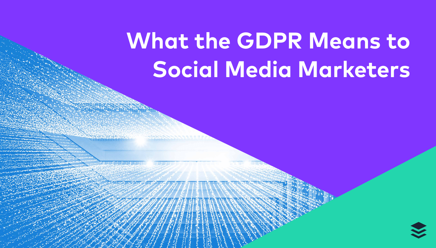 What the GDPR Means to Social Media Marketers