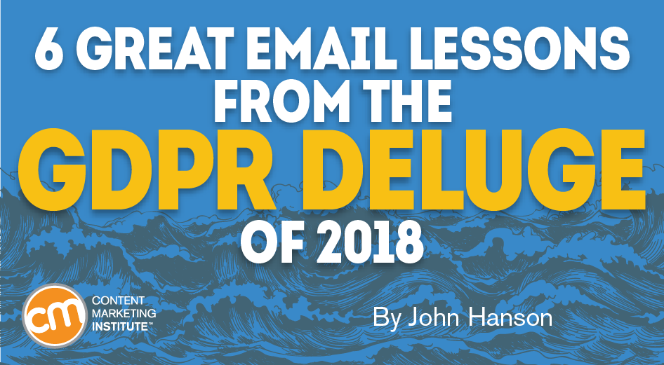 6 Great Email Lessons From the GDPR Deluge of 2018