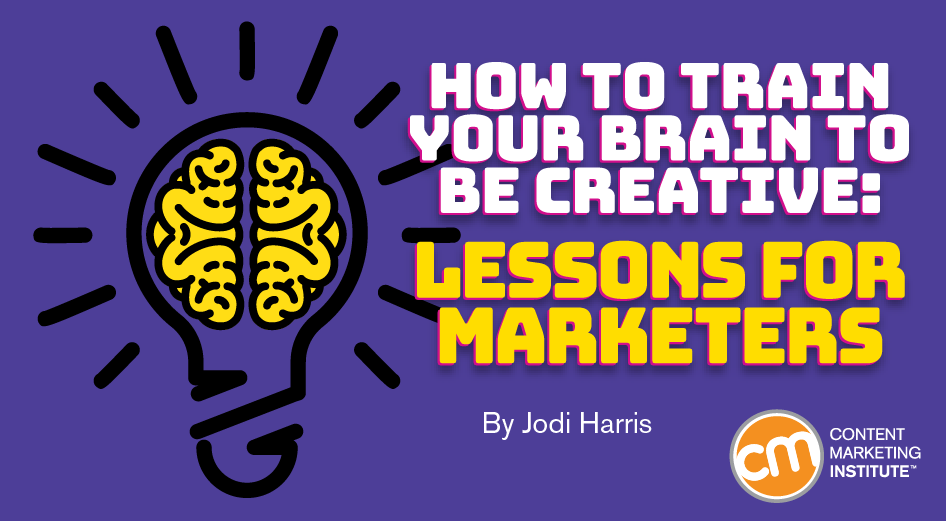How to Train Your Brain to Be Creative: Lessons for Marketers
