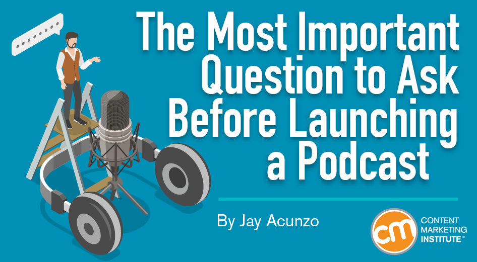The Most Important Question to Ask Before Launching a Podcast