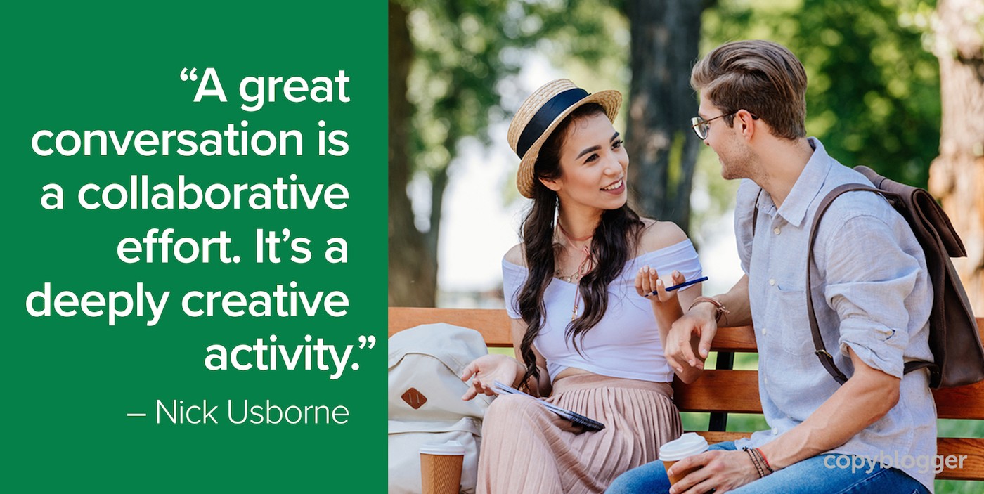 7 Lessons Copywriters Can Learn from Simply Listening to a Really Good Conversation 7 Lessons Copywriters Can Learn from Simply Listening to a Really Good Conversation