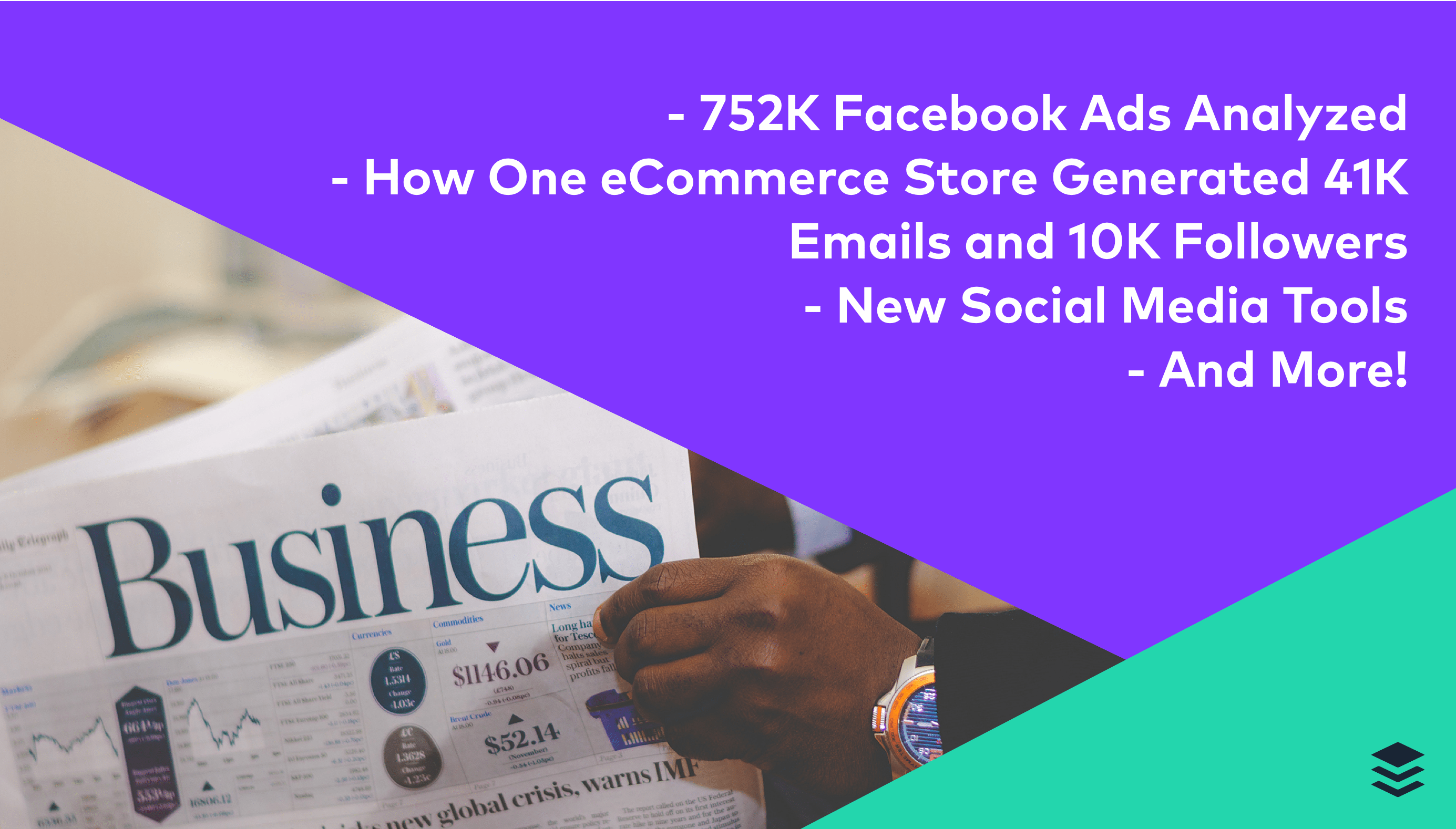 752,626 Facebook Ads Analyzed, an eCommerce Growth Case Study, New Social Media Tools, and More!