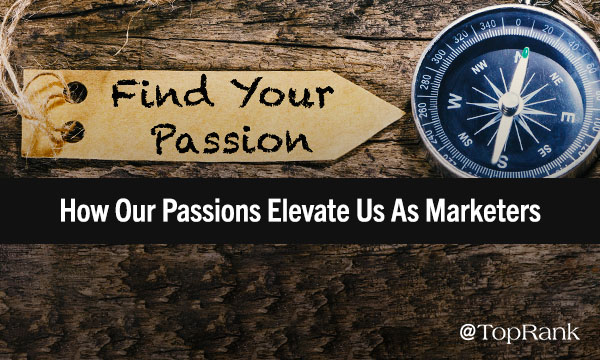 Becoming a Better Marketer by Embracing Your Passions Outside the Office