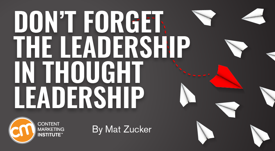 Don’t Forget the Leadership in Thought Leadership