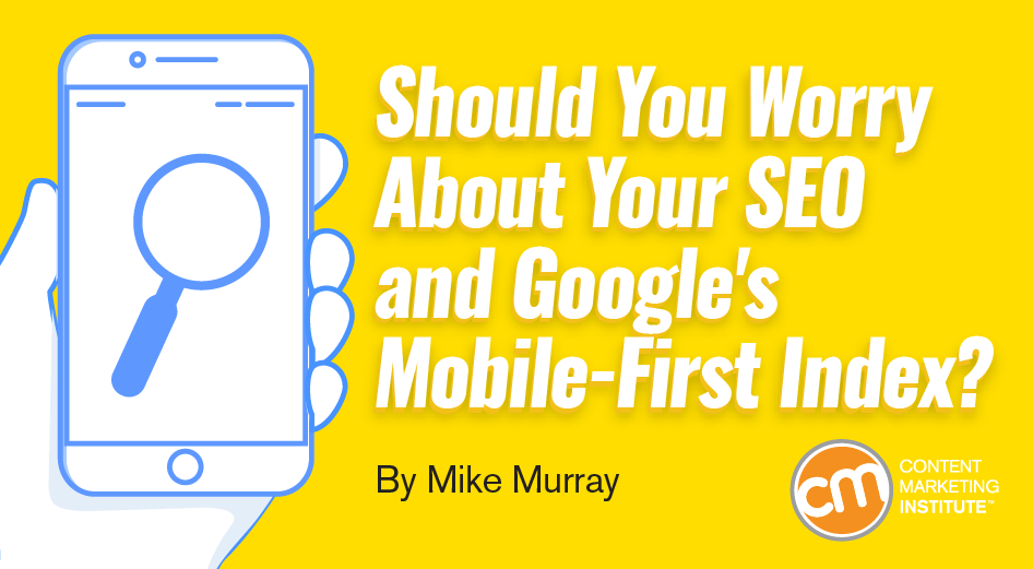 Should You Worry About Your SEO and Google’s Mobile-First Index?