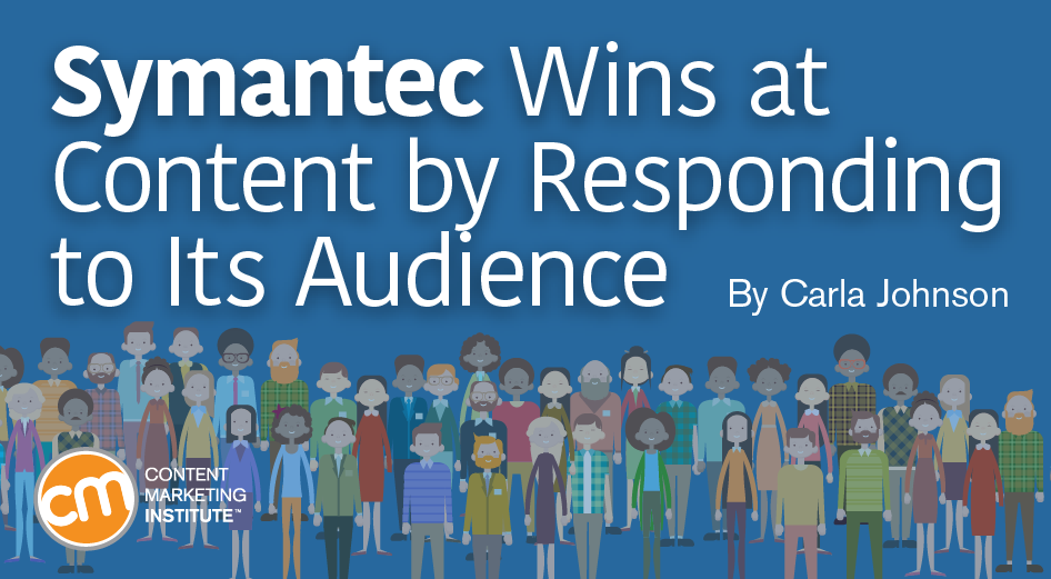 Symantec Wins at Content by Responding to Its Audience
