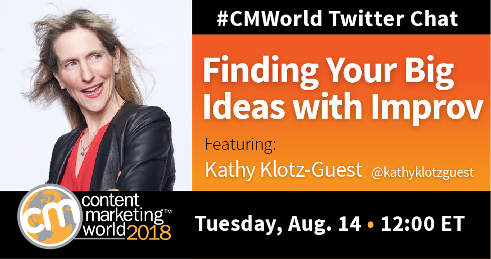 Finding Your Big Ideas with Improv: A #CMWorld Twitter Chat with Kathy Klotz-Guest