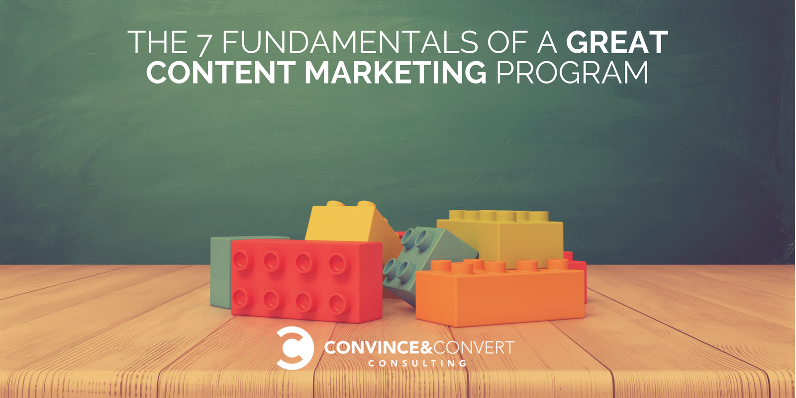 The 7 Fundamentals of a Great Content Marketing Program