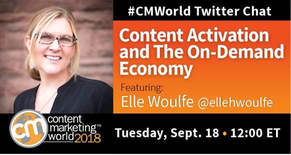 Content Activation and the On-Demand Economy: A #CMWorld Twitter Chat with Elle Woulfe
