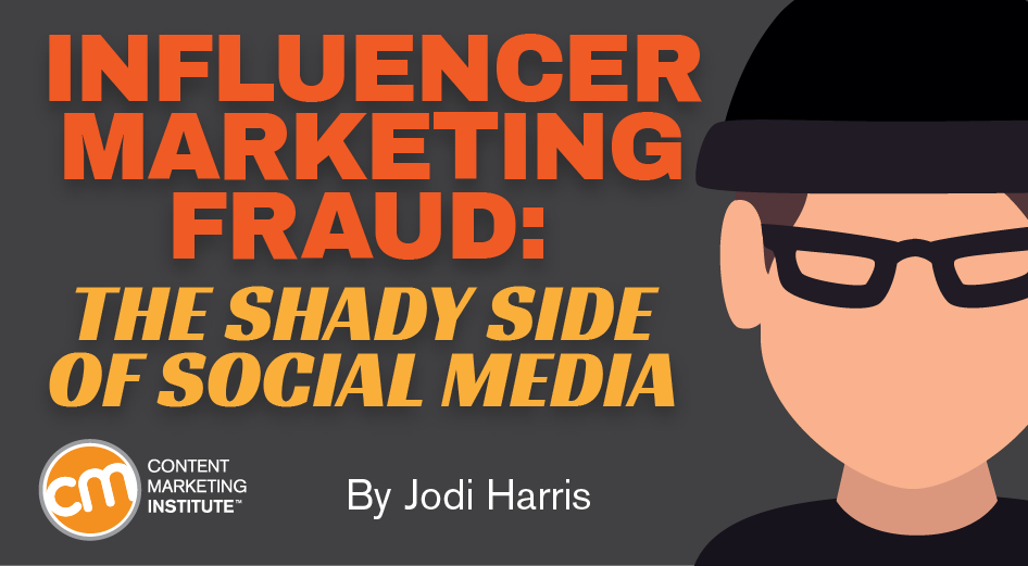 Influencer Marketing Fraud: The Shady Side of Social Media