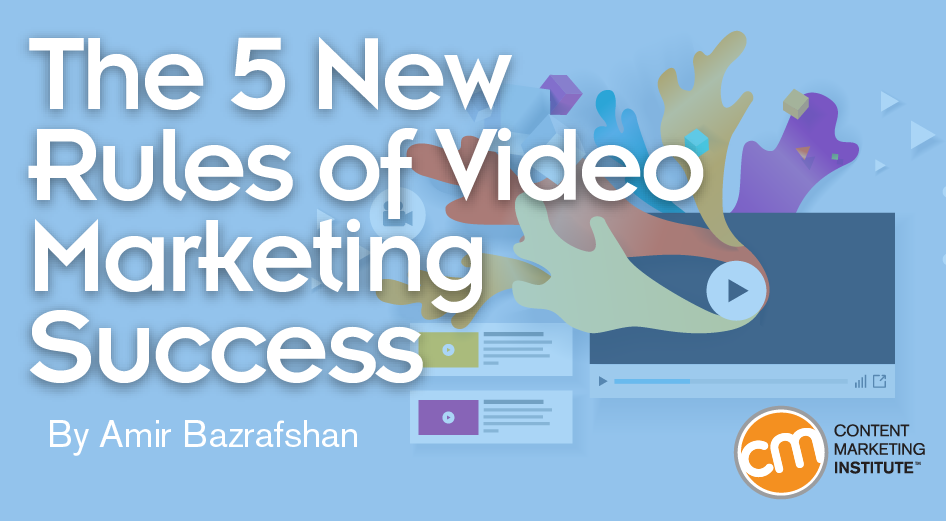 The 5 New Rules of Video Marketing Success