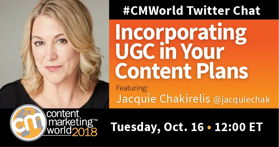 UGC and Content Marketing: A #CMWorld Twitter Chat with Jacquie Chakirelis