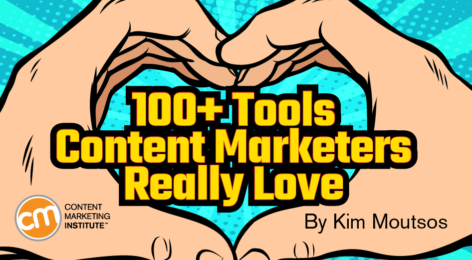 100+ Tools Content Marketers Really Love 100+ Tools Content Marketers Really Love