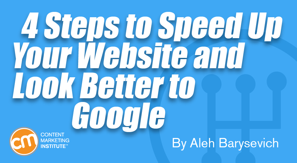 4 Steps to Speed Up Your Website and Look Better to Google