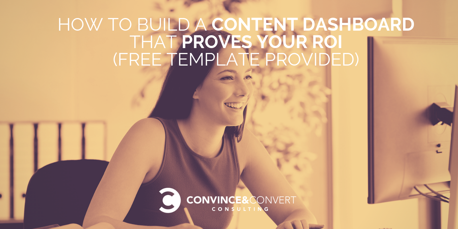 How to Build a Content Dashboard that Proves Your ROI (Free Template Provided)