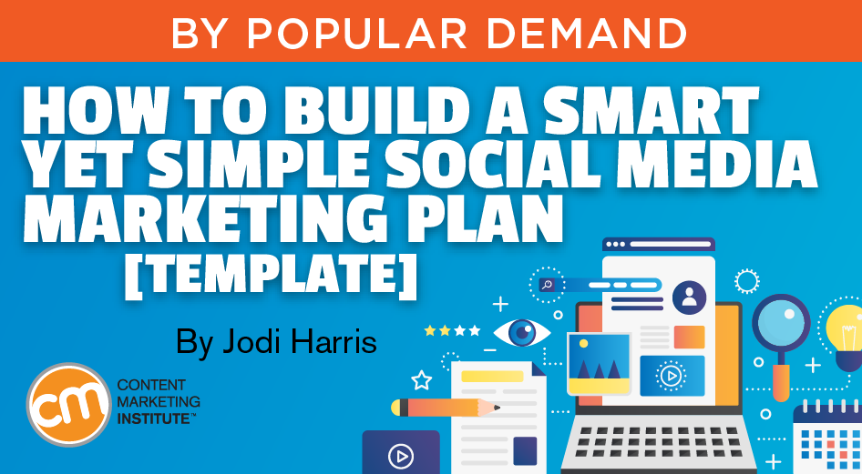 How to Build a Smart Yet Simple Social Media Marketing Plan [Template]