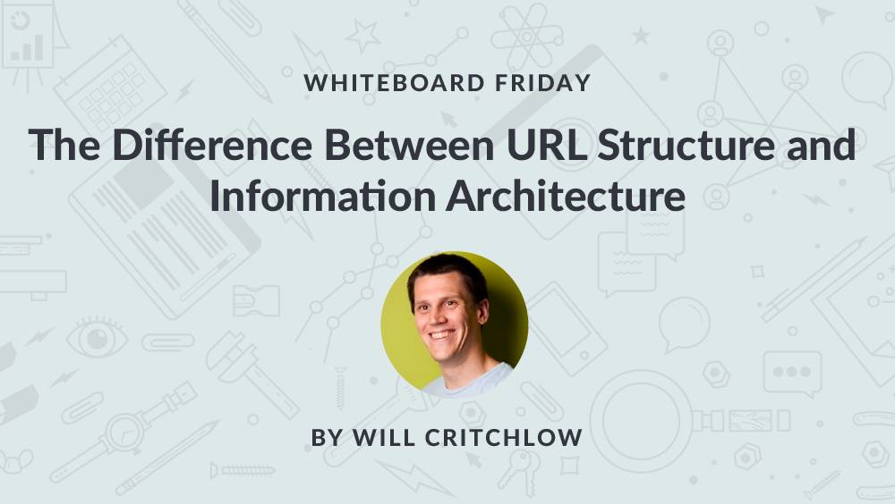 The Difference Between URL Structure and Information Architecture – Whiteboard Friday