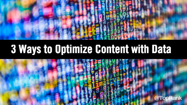 Three Ways Content Marketers Can Optimize Marketing Performance with Data