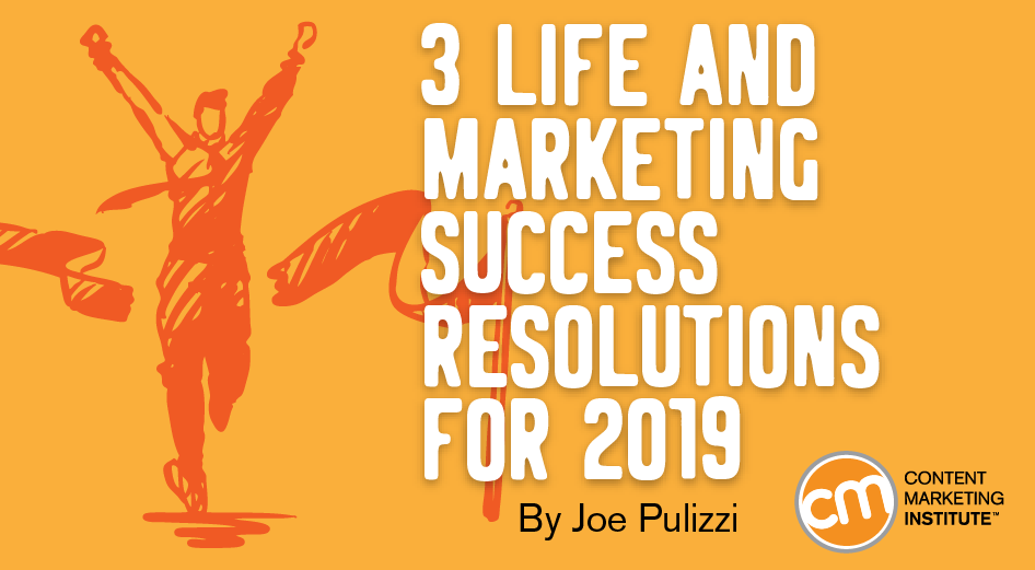 3 Life and Marketing Success Resolutions for 2019