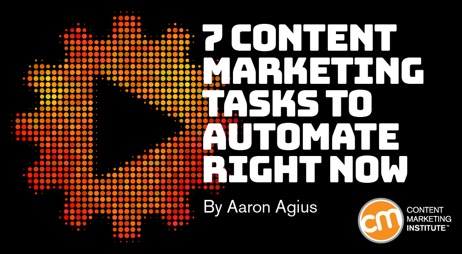7 Content Marketing Tasks to Automate Right Now