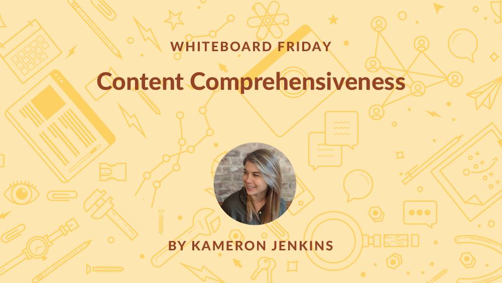 Content Comprehensiveness – Whiteboard Friday