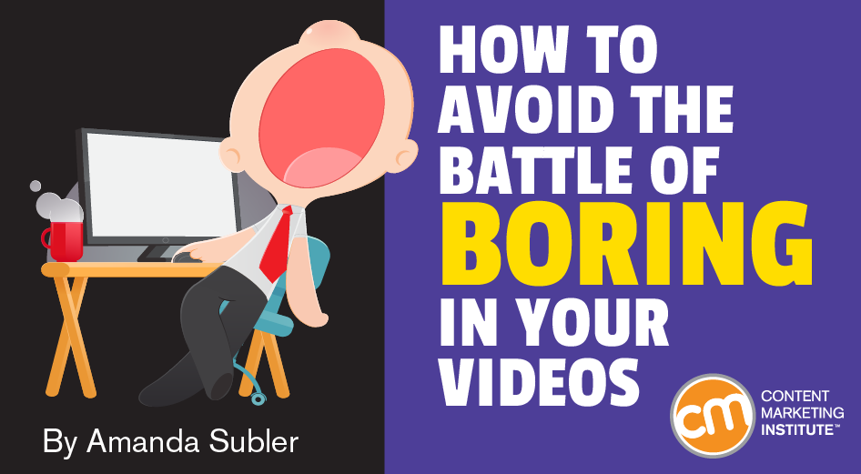 How to Avoid the Battle of Boring in Your Videos