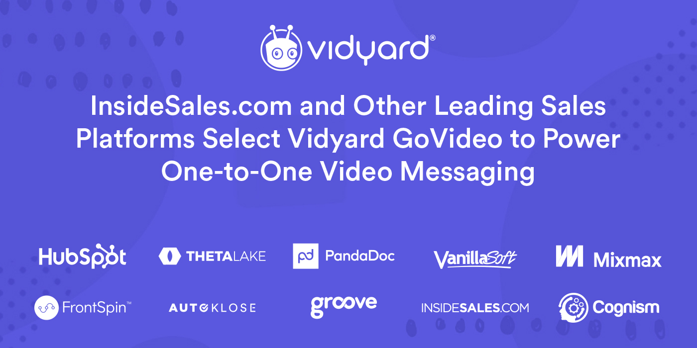 InsideSales.com and Other Leading Sales Platforms Select Vidyard GoVideo to Power One-to-One Video Messaging