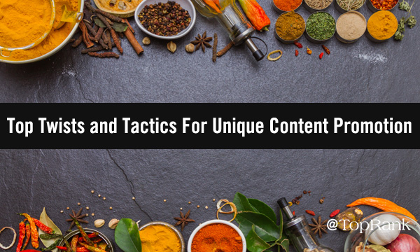 Spicy Twists and Tactics For Unique Content Promotion