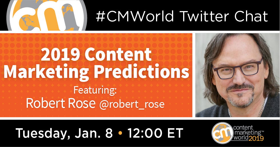 2019 Content Marketing Predictions: A #CMWorld Chat with Robert Rose
