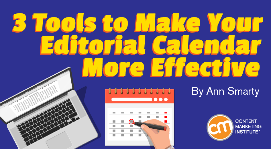 3 Tools to Make Your Editorial Calendar More Effective