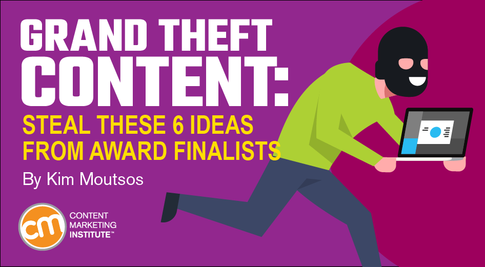 Grand Theft Content: Steal These 6 Ideas From Award Finalists