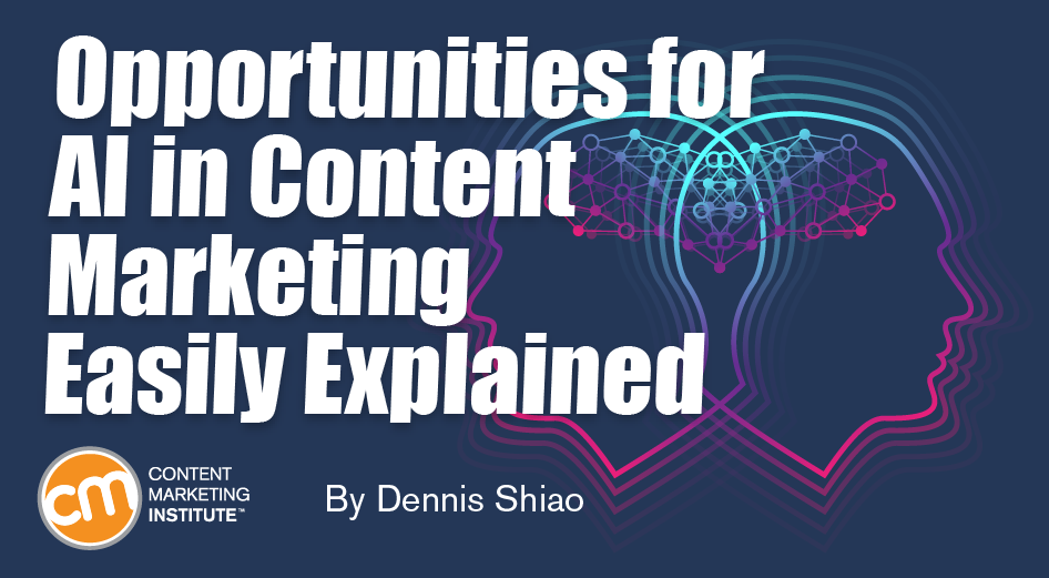 Opportunities for AI in Content Marketing Easily Explained