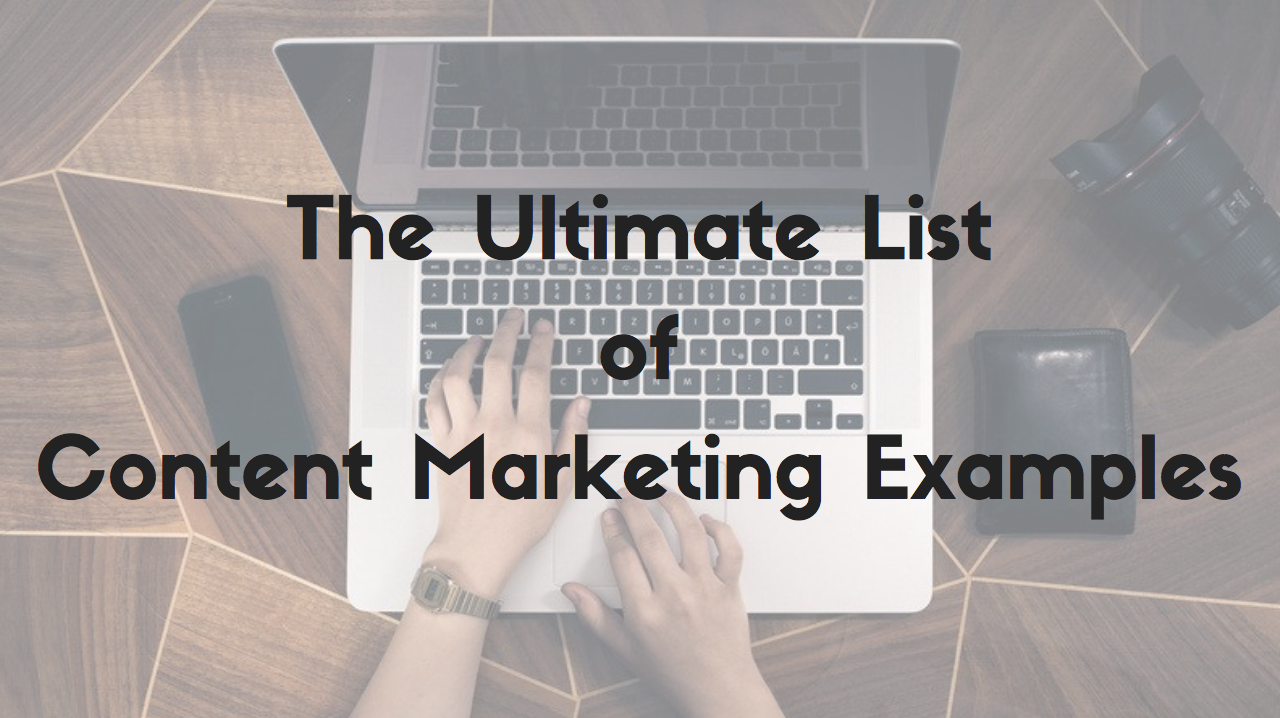 The Ultimate List of Content Marketing Examples