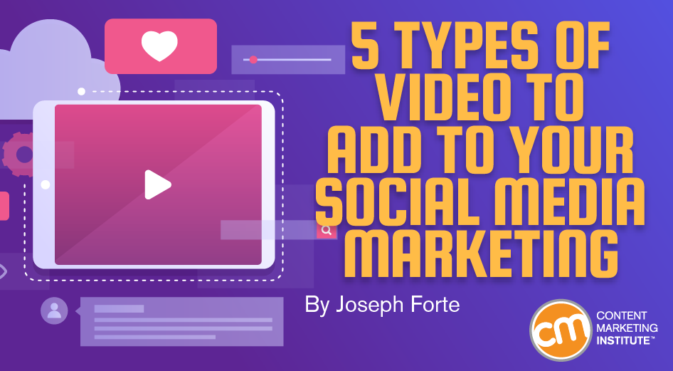 5 Types of Video to Add to Your Social Media Marketing 5 Types of Video to Add to Your Social Media Marketing