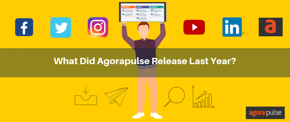 What New Social Media Management Features Did Agorapulse Release in 2018? [INFOGRAPHIC]