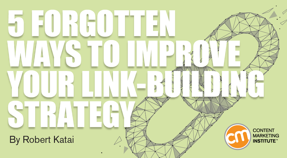 5 Forgotten Ways to Improve Your Link-Building Strategy
