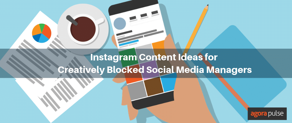 7 Instagram Content Ideas for Creatively Blocked Social Media Managers