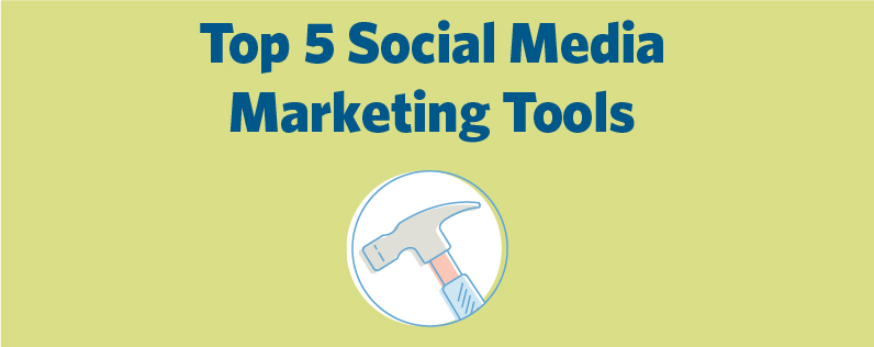 Top 5 Social Media Marketing Tools