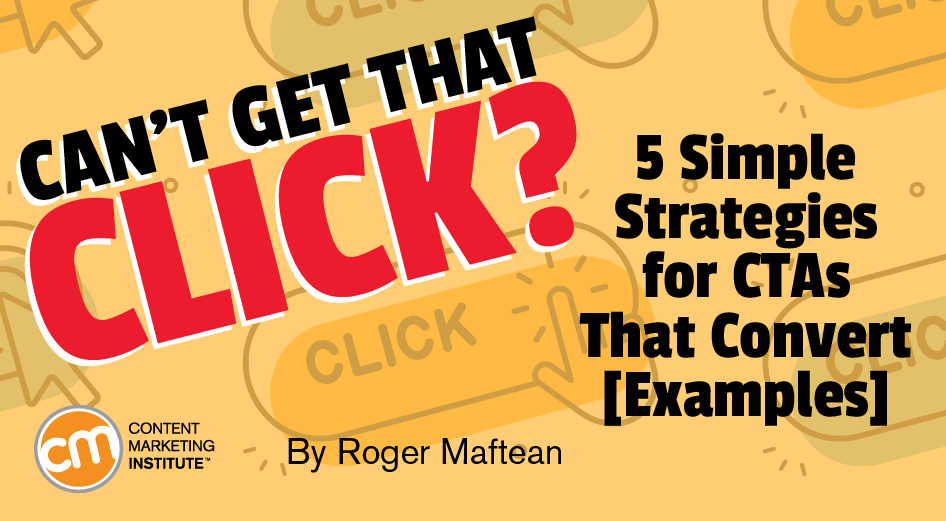 Can’t Get That Click? 5 Simple Strategies for CTAs That Convert [Examples]