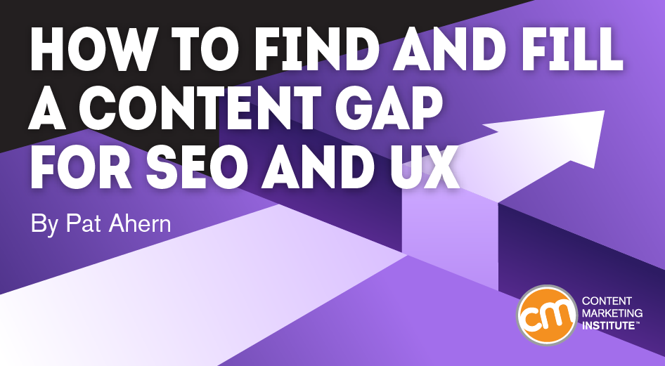 How to Find and Fill a Content Gap for SEO and UX