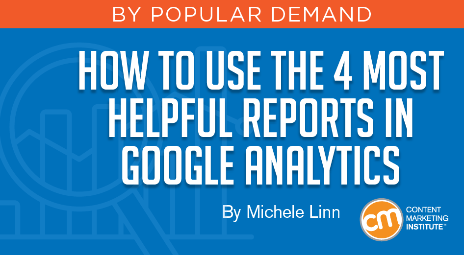 How to Use the 4 Most Helpful Reports in Google Analytics