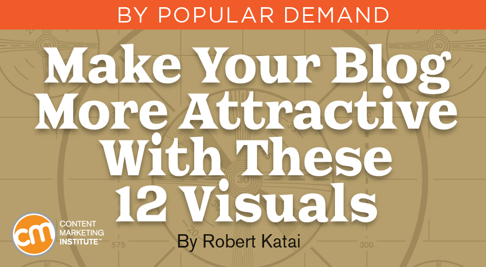 Make Your Blog More Attractive With These 12 Visuals